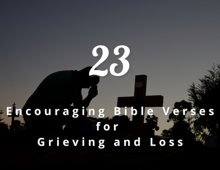 23 Encouraging Bible Verses for Grieving and Loss