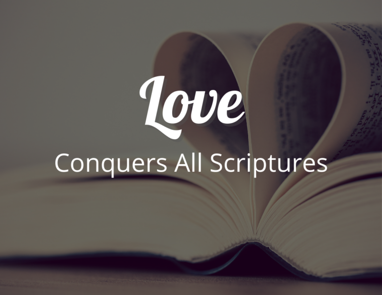 Love Conquers All Scriptures: Try These Love Bible Verses